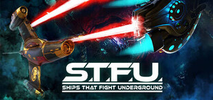 Ships That Fight Underground (STFU)