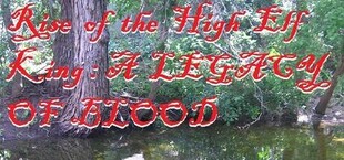 Rise of the High Elf King: A LEGACY OF BLOOD