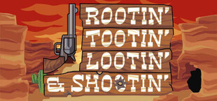 Rootin' Tootin' Lootin' & Shootin'