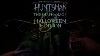 Huntsman: The Orphanage (Halloween Edition)