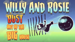 Willy and Rosie: Bust Out of the Big House