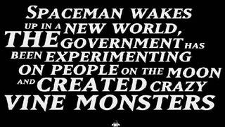 Spaceman Wakes Up In A New World, The Government Has Been Experimenting On People On the Moon and Created Crazy Vine Monsters