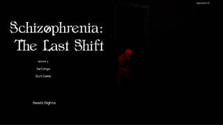 Schizophrenia: The Last Shift