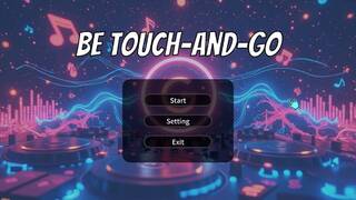 Be touch-and-go